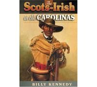 The Scots-Irish in the Carolinas (Scots-irish Chronicles)