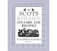 The Scots Kitchen: Its Traditions and Recipes: Classic Recipes and Traditions
