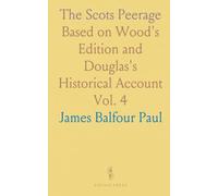 The Scots Peerage: Based on Wood's Edition and Douglas's Historical Account