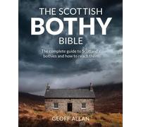 The Scottish Bothy Bible: The Complete Guide to Scotland's Bothies and How to Reach Them