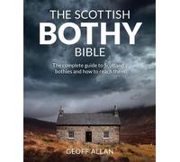 The Scottish Bothy Bible: The Complete Guide to Scotland's Bothies and How to Re