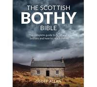 The Scottish Bothy Bible: The Complete Guide to Scotland's Bothies and How to Reach Them
