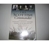 The Scottish Commander: Scotland's Greatest Military Leaders from Wallace to World War 2