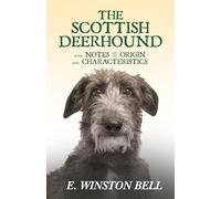 The Scottish Deerhound With Notes On Its Origin And Characteristics
