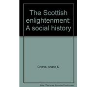 The Scottish enlightenment: A social history