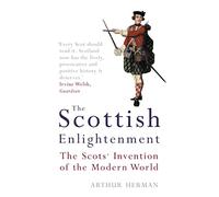 The Scottish Enlightenment – The Scots' Invention of the Modern World – Harper Collins Publishers