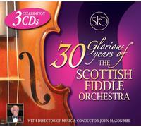 The Scottish Fiddle Orchestra - 30 Glorious Years Of The Scottish Fiddle Orchestra