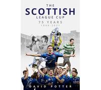The Scottish League Cup : 75 Years from 1946 to 2021