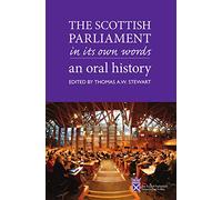 The Scottish Parliament in its Own Words: An Oral History