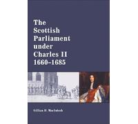 The Scottish Parliament Under Charles II, 1660-1685 (Studies Presented to the International Commission for the Hi)
