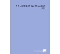 The Scottish School of Painting [ 1906 ]