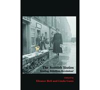 The Scottish Sixties: Reading, Rebellion, Revolution?: 20 (SCROLL: Scottish Cultural Review of Language and Literature)