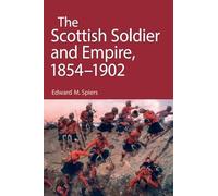 The Scottish Soldier and Empire, 1854-1902