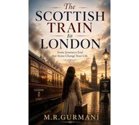 The Scottish Train to London: Some Journeys End but Some Change Your Life