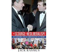 The Scourge of Neoliberalism: US Economic Policy from Reagan to Trump