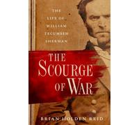 The Scourge of War : The Life of William Tecumseh Sherman