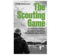 The Scouting Game: An Insider’s Guide to Talent Spotting Football's Next Stars