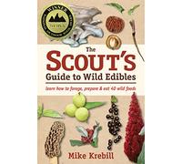 The Scout's Guide to Wild Edibles: Learn How To Forage, Prepare & Eat 40 Wild Foods