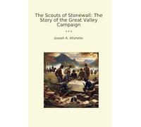 The Scouts of Stonewall: The Story of the Great Valley Campaign (Classic Books)