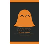 THE SCP FOUNDATION NOTEBOOK SCP 999 THE TICKLE MONSTER: s.c.p 999 journal, 6x9 format, 120 college ruled pages, secure contain protect