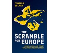 The Scramble for Europe : Russia, China, and Turkey Challenging Regional Order