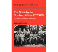 The Scramble for Southern Africa, 1877-1895: The politics of partition reappraised (Cambridge Commonwealth Series)
