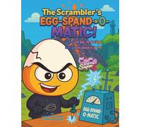 The Scrambler's Egg-spand-O-Matic Volume 5a: A Bridge between books 5 & 6 in The Reading Adventures of CeCe and the Super 6