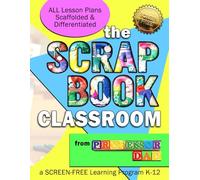 The Scrapbook Classroom: A Supplemental Learning Program K-12 (Kreating Intelligent Kids from Professor Dad)