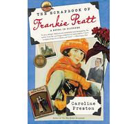 The Scrapbook of Frankie Pratt: A Novel in Pictures