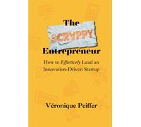 The Scrappy Entrepreneur : How to Effectively Lead an Innovation-Driven Startup