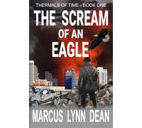 THE SCREAM OF AN EAGLE: Thermals Of Time - Book One: 1