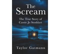The Scream: The True Story of Cassie Jo Stoddart