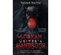 The Scream Writer's Handbook: How to Write a Terrifying Screenplay in 10 Bloody Steps