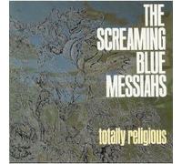The Screaming Blue Messiahs - Totally Religious