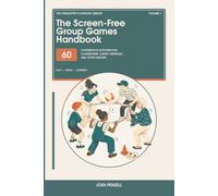 The Screen-Free Group Games Handbook: 60 Cooperative Activities for Classrooms, Camps, Meetings, and Youth Groups (The Forgotten Playbook Library)