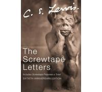 The Screwtape Letters: includes Screwtape Proposes a Toast (C.S. Lewis Signature Classics, Sixtieth Anniversary Edition) by Lewis, C. S. (2002)
