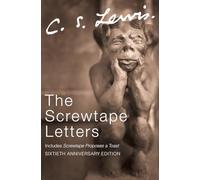 The Screwtape Letters: includes Screwtape Proposes a Toast (C.S. Lewis Signature Classics, Sixtieth Anniversary Edition)