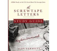 The Screwtape Letters Study Guide: A Bible Study on the C.S. Lewis Book The Screwtape Letters (CS Lewis Study)