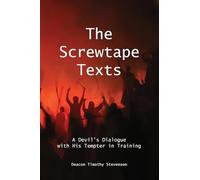 The Screwtape Texts: A Devil's Dialogue with His Tempter in Training
