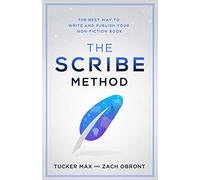 The Scribe Method: The Best Way to Write and Publish Your Non-Fiction Book
