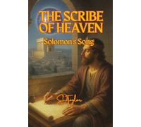 THE SCRIBE OF HEAVEN: Solomon's Song (The KIngs, Prophets and Messengers of the Bible)
