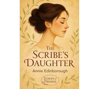 The Scribe’s Daughter: A Love Rooted in Ancient Covenant (Echoes of Promise Series)