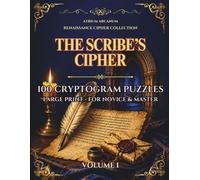 The Scribe's Cipher: 100 Renaissance Cryptogram Puzzles - Easy, Journeyman & Master · Renaissance Cipher Collection Volume I