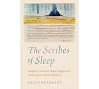 The Scribes of Sleep: Insights from the Most Important Dream Journals in History