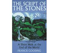 The Script of the Stones : A Short Walk at the End of the World