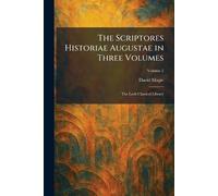 The Scriptores Historiae Augustae in Three Volumes: The Loeb Classical Library