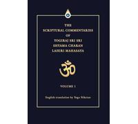 The Scriptural Commentaries of Yogiraj Sri Sri Shyama Charan Lahiri Mahasaya: Volume 1 by Yoga Niketan (2005-05-19)