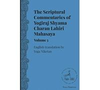 The Scriptural Commentaries of Yogiraj Sri Sri Shyama Charan Lahiri Mahasaya Volume 3