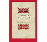 The Scriptural Tale in the Fourth Gospel: With Particular Reference to the Prologue and a Syncretic (Oral and Written) Poetics: 147 (Biblical Interpretation Series, 147)