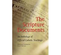 The Scripture Documents: An Anthology of Official Catholic Teachings